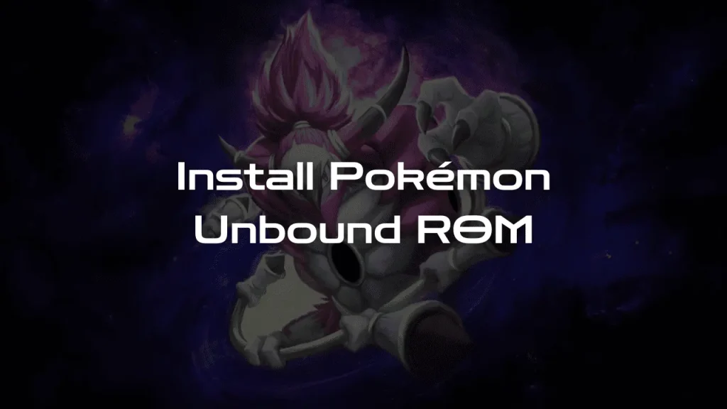 Install Pokémon Unbound ROM For Any Device in 2025